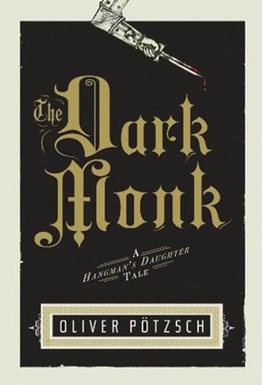Oliver Pötzsch The Dark Monk The Dark Monk A Hangmans Daughter Tale was - фото 1