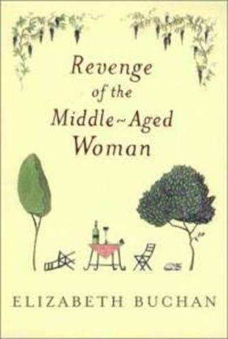 Elizabeth Buchan Revenge of the MiddleAged Woman The first book in the Two - фото 1
