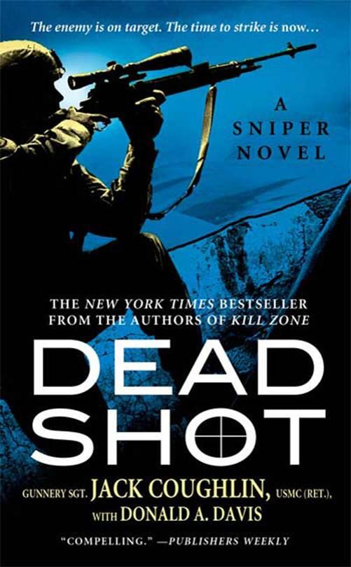 Jack Coughlin Donald A Davis Dead Shot The second book in the Sniper series - фото 1