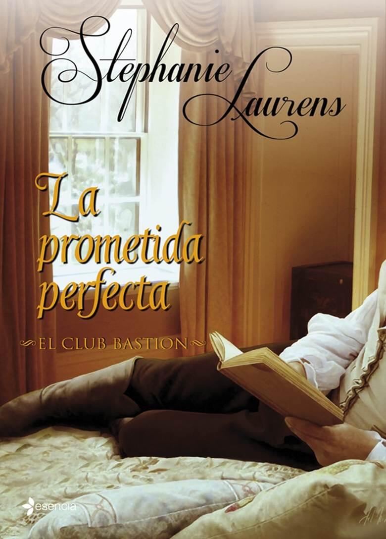 Stephanie Laurens La Prometida Perfecta 1 de la Serie The Bastion Club The - фото 1