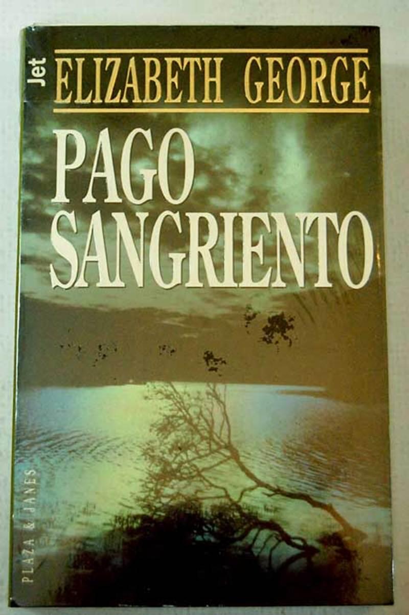 Elizabeth George Pago Sangriento Serie Lynley 02 Título original Payment in - фото 1