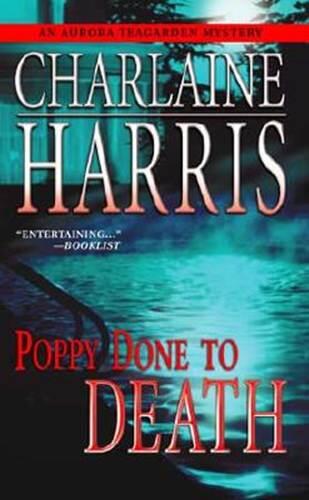 Charlaine Harris Poppy Done to Death The eighth book in the Aurora Teagarden - фото 1