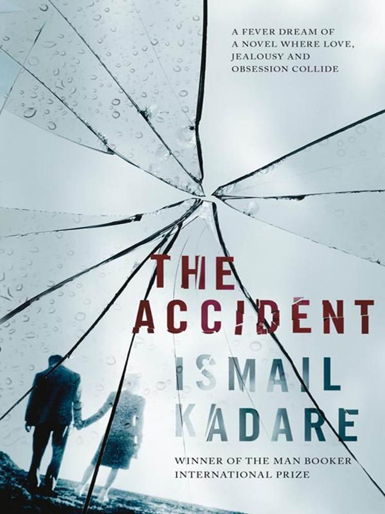 Ismaíl Kadaré The Accident 2010 Translated From The Albanian By John Hodgson - фото 1