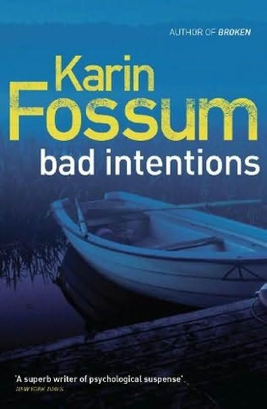 Karin Fossum Bad Intentions The seventh book in the Inspector Sejer series - фото 1