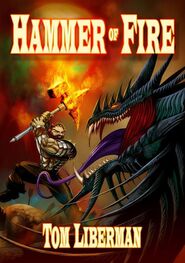 Tom Liberman: The Hammer of Fire