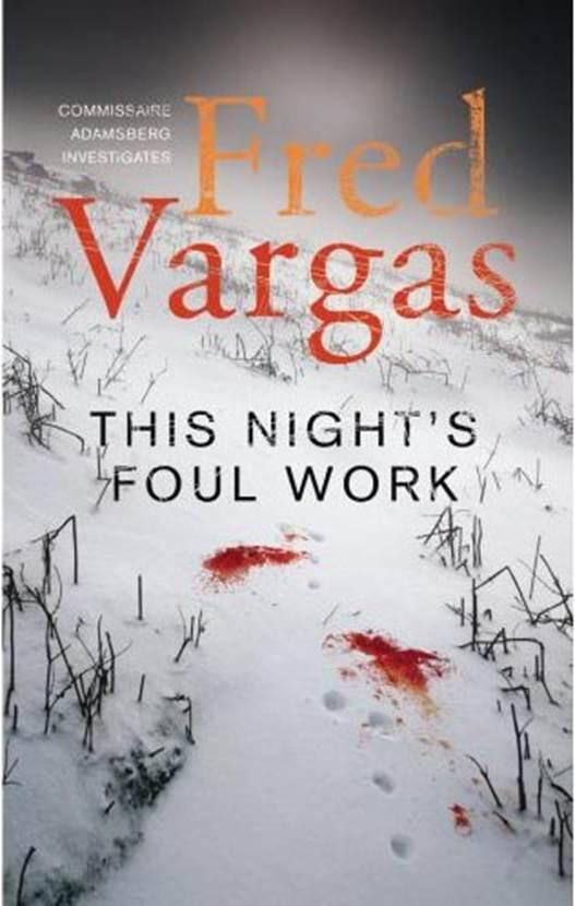 Fred Vargas This Nights Foul Work The fifth book in the Commissaire Adamsberg - фото 1