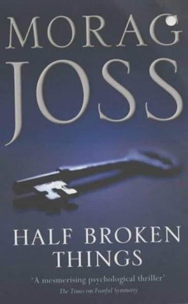 Morag Joss Half Broken Things 2003 For Iain Burnside But this is what - фото 1
