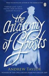 Andrew Taylor: The Anatomy Of Ghosts