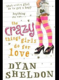 Dyan Sheldon: The Crazy Things Girls Do for Love