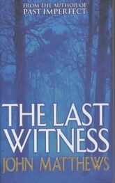 John Matthews: The Last Witness