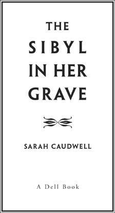 Sarah Caudwell The Sybil in Her Grave To Anne who stands between me and - фото 1