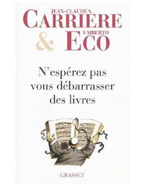 Jean-Claude Carrière: N'espérez pas vous débarrasser des livres