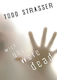 Todd Strasser: Wish You Were Dead