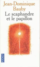 Jean-Dominique Bauby: Le Scaphandre et le papillon