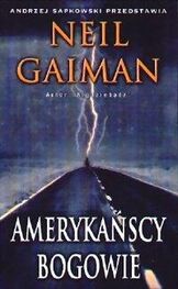 Neil Gaiman: Amerykańscy bogowie