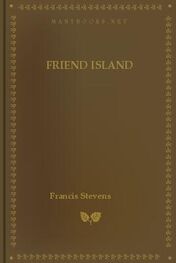 Francis Stevens: Friend Island