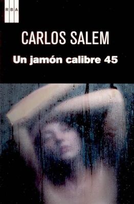 Carlos Salem Un jamón calibre 45