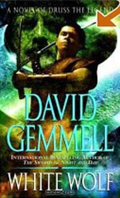 David Gemmell White Wolf: A Novel of Druss the Legend
