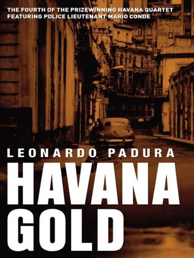 Leonardo Padura Havana Gold The fourth book in the Mario Conde Mystery series - фото 1