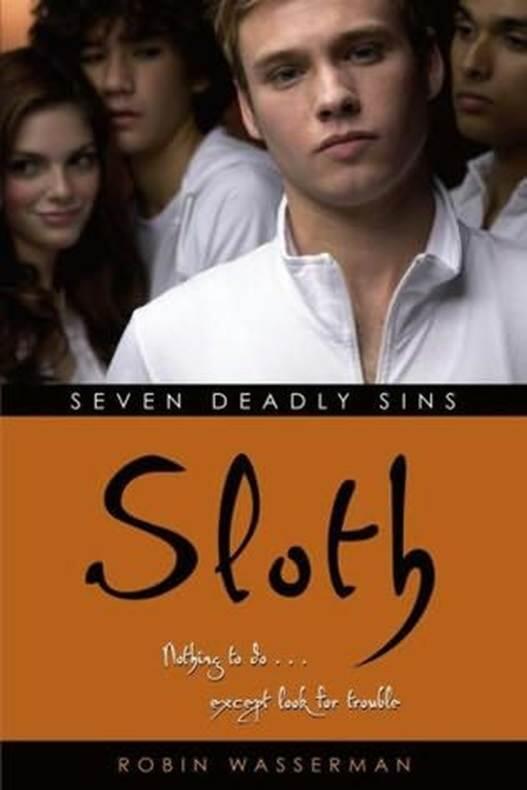 Robin Wasserman Sloth The fifth book in the Seven Deadly Sins series 2006 - фото 1