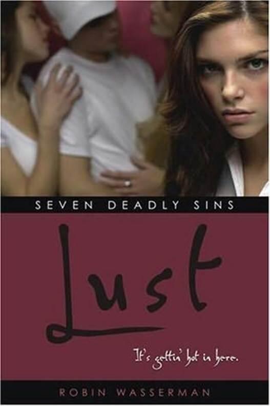 Robin Wasserman Lust The first book in the Seven Deadly Sins series 2005 - фото 1