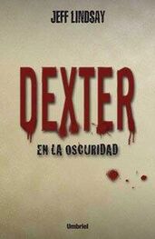 Jeff Lindsay: Dexter en la oscuridad