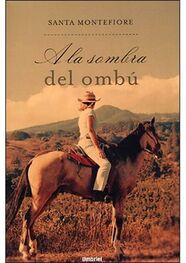Santa Montefiore: A la sombra del ombú
