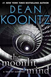 Dean Koontz: The Moonlit Mind: A Tale of Suspense
