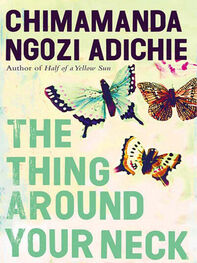 Chimamanda Adichi: The Thing Around Your Neck