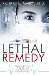 Richard Mabry: Lethal Remedy
