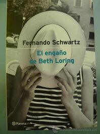 Fernando Schwartz: El Engaño De Beth Loring