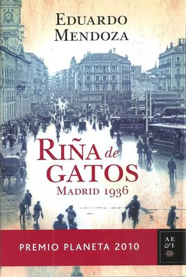 Eduardo Mendoza Riña de Gatos. Madrid 1936