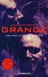 Jean-Christophe Grangé: Los ríos de color púrpura