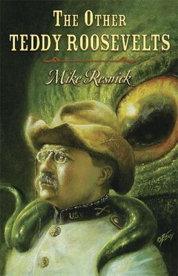 Mike Resnick The Other Teddy Roosevelts