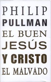 Philip Pullman: El buen Jesús y Cristo el malvado