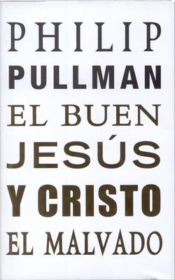 Philip Pullman El buen Jesús y Cristo el malvado