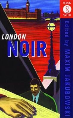 Maxim Jakubowski London Noir