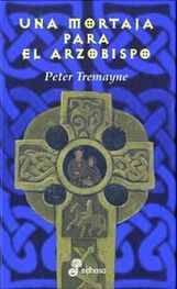 Peter Tremayne: Una Mortaja Para El Arzobispo