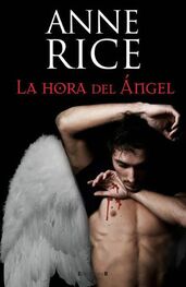 Anne Rice: La Hora Del Angel