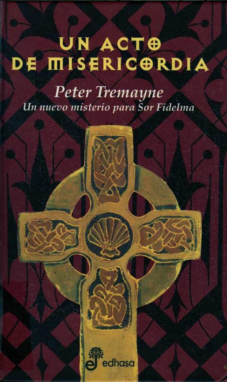 Peter Tremayne Un acto de misericordia Nº 8 Serie Sor Fidelma Para Christos - фото 1