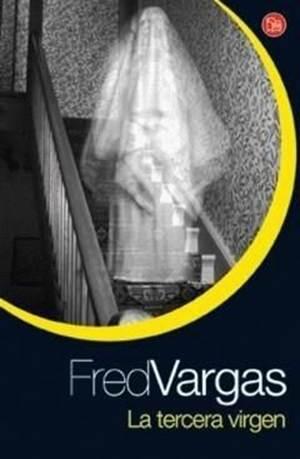 Fred Vargas La tercera virgen Traducción del francés de AnneHélène Suárez - фото 1