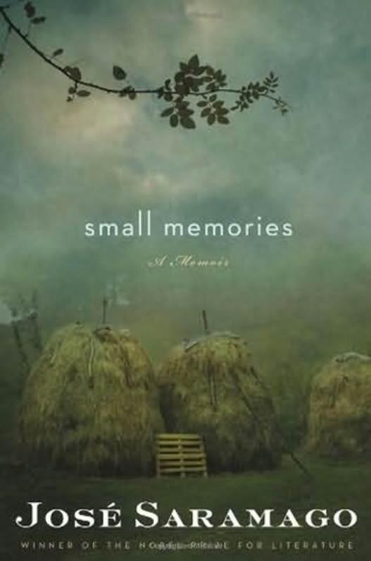 José Saramago Small Memories Translated from the Portuguese by Margaret Jull - фото 1