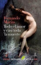 Fernando Marías: Todo el amor y casi toda la muerte