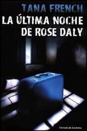 Tana French: La Última Noche De Rose Daly