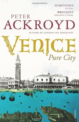 Peter Ackroyd Venice: Pure City