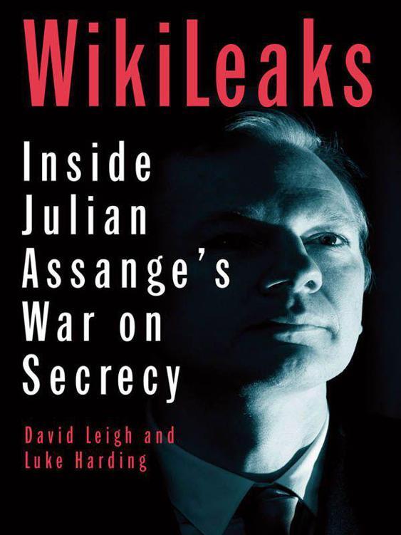 WikiLeaks Inside Julian Assanges War on Secrecy - фото 3