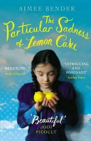 Bender Aimee The Particular Sadness of Lemon Cake 2010 For Mir Food is - фото 1
