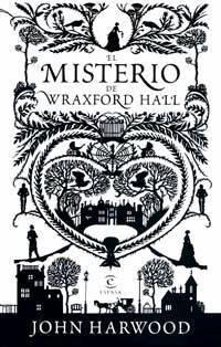 John Harwood El Misterio De Wraxfor Hall Título original The Séance John - фото 1
