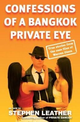 Stephen Leather Confessions of a Bangkok Private Eye: True Stories From the Case Files of Warren Olson