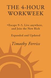 Timothy Ferriss: The 4-Hour Workweek: Escape 9–5, Live Anywhere, and Join the New Rich - Expanded and Updated